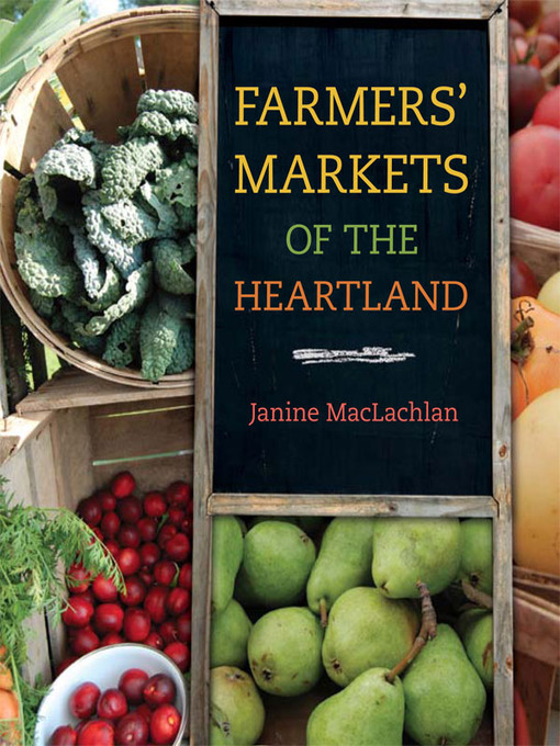 Title details for Farmers' Markets of the Heartland by Janine MacLachlan - Available